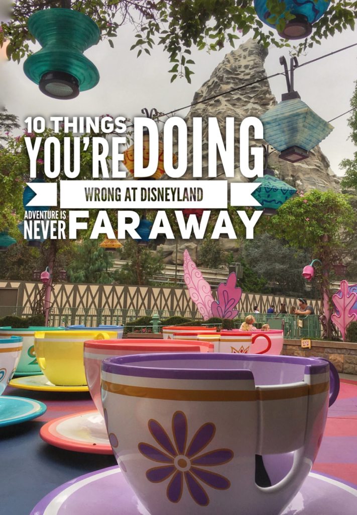 10 Things You're Doing Wrong at Disneyland