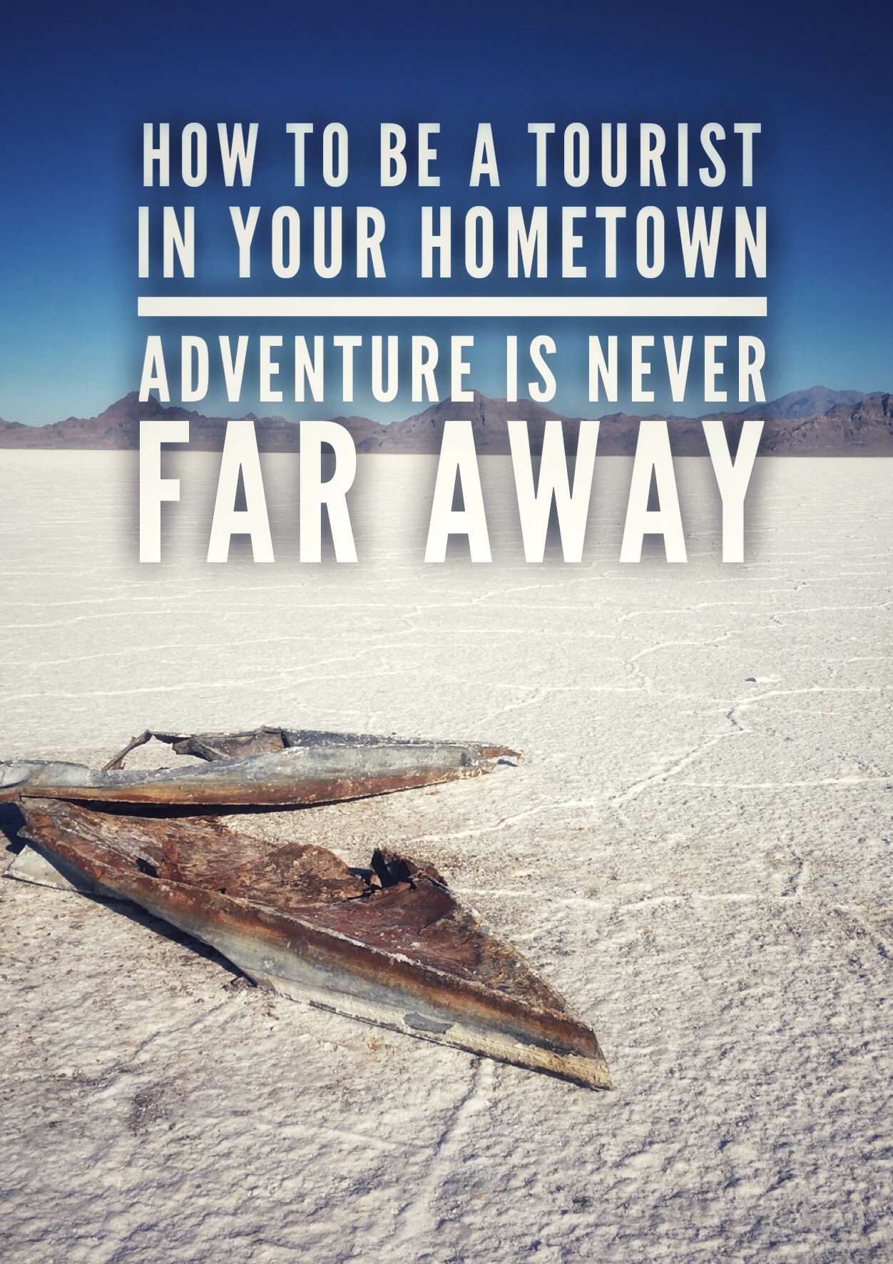 How To Be A Tourist In Your Hometown - Adventure Is Never Far Away